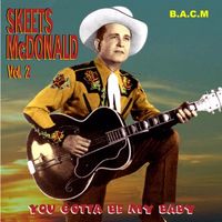 Skeets McDonald - Skeeets McDonald, Vol. 2 - You Gotta Be My Baby